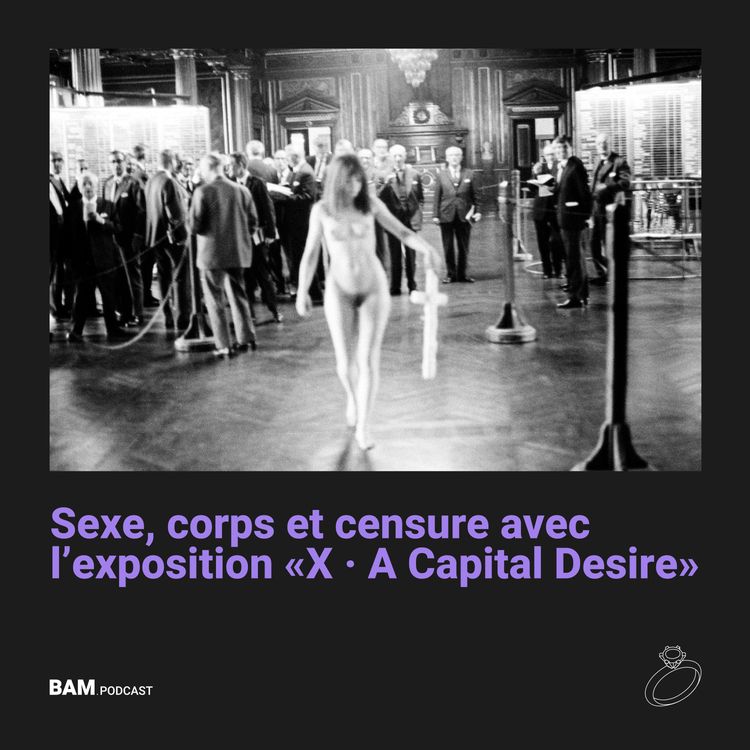 cover art for Sexe, corps et censure avec l'exposition "X · A Capital Desire"