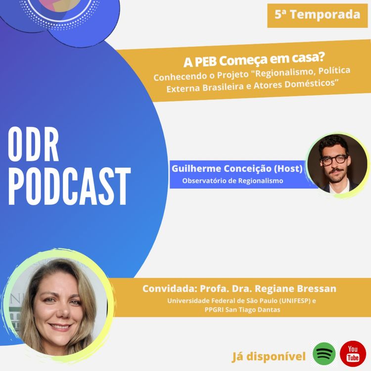 cover art for ODR Podcast S5. Ep.1 | A PEB Começa em Casa? Conhecendo o Projeto "Regionalismo, Política Externa Brasileira e Atores Domésticos"