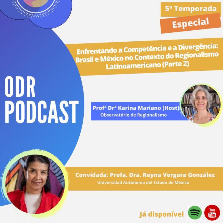 cover art for ODR Podcast S5. Ep. Especial | Pesquisa "Enfrentando a Competência e a Divergência: Brasil e México no Contexto do Regionalismo Latinoamericano" - Parte 2