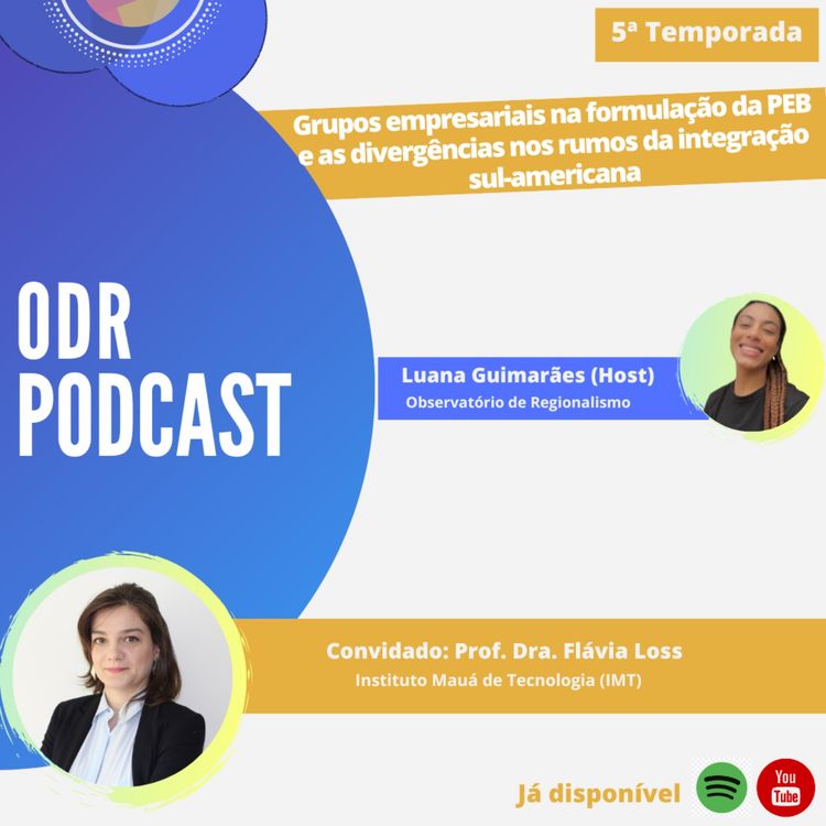 cover art for ODR Podcast S5. Ep.8 | Grupos empresariais na formulação da PEB e as divergências nos rumos da integração sul-americana