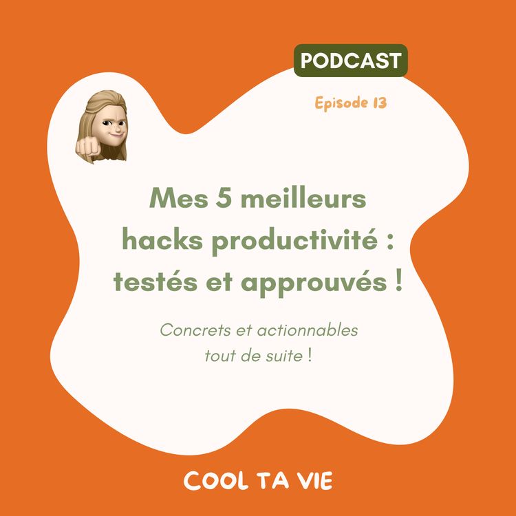 cover art for 13 | Mes 5 meilleurs hacks productivité : testés et approuvés !