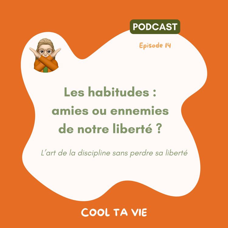 cover art for 14 | Les habitudes : amies ou ennemies de notre liberté ?