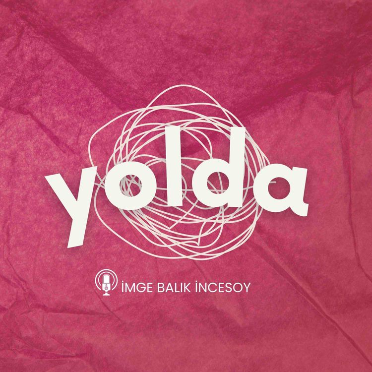 cover art for Yolda | Hayal ettiğin hayatı yaşıyor musun? 02