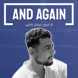 And Again - Hosted by Umir and H
