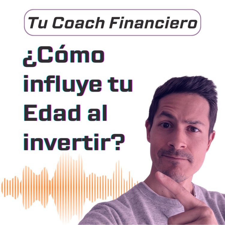 cover art for 012 - ¿Cómo influye tu Edad al Invertir? 👵