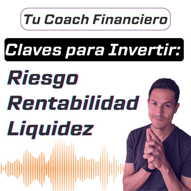cover art for 018 - Claves para Invertir: Riesgo, Rentabilidad y Liquidez 🗝️