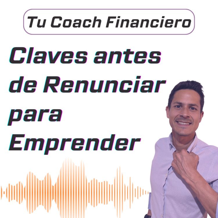 cover art for 019 - Claves antes de Renunciar para Emprender 🗝️