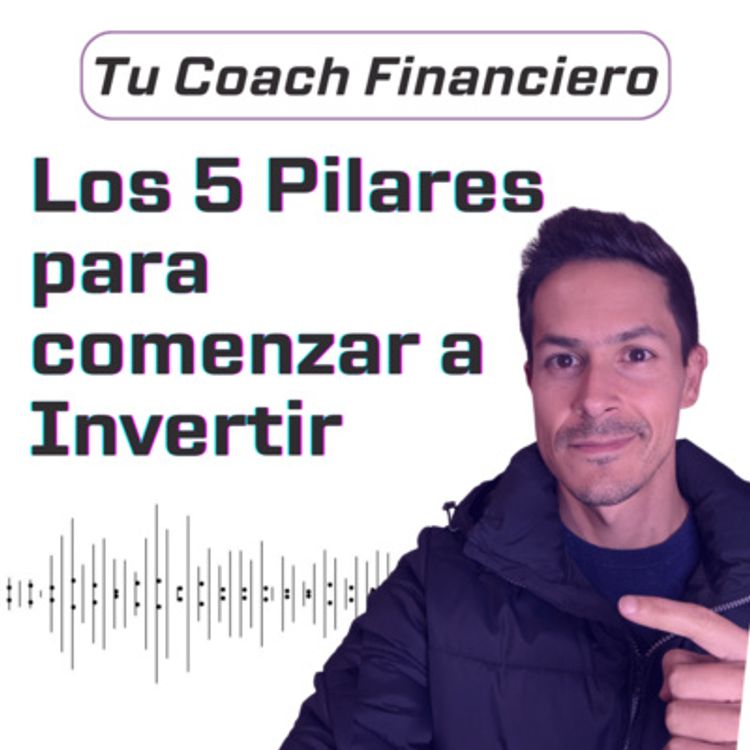 cover art for 007 - Los 5 Pilares para comenzar a Invertir 🏛️