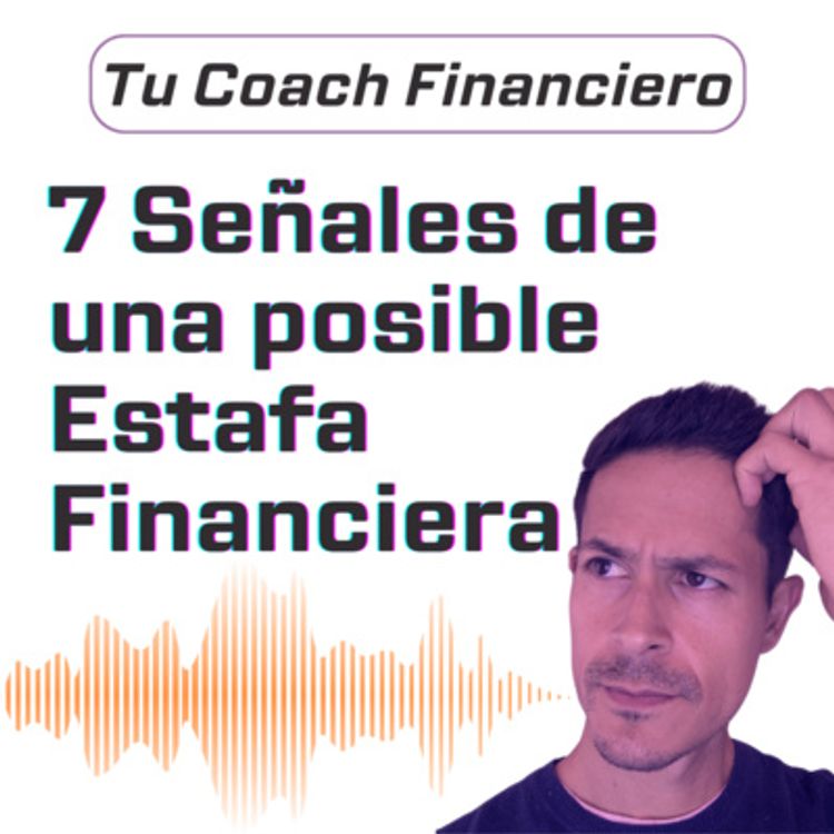 cover art for 002 - 7 señales de una Estafa Financiera💸