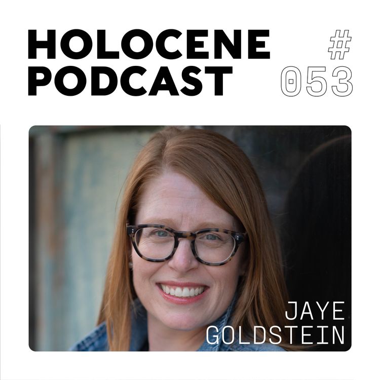 cover art for 053 → JAYE GOLDSTEIN ↗ musings on deep tech, raising strong kids, & finding your true self