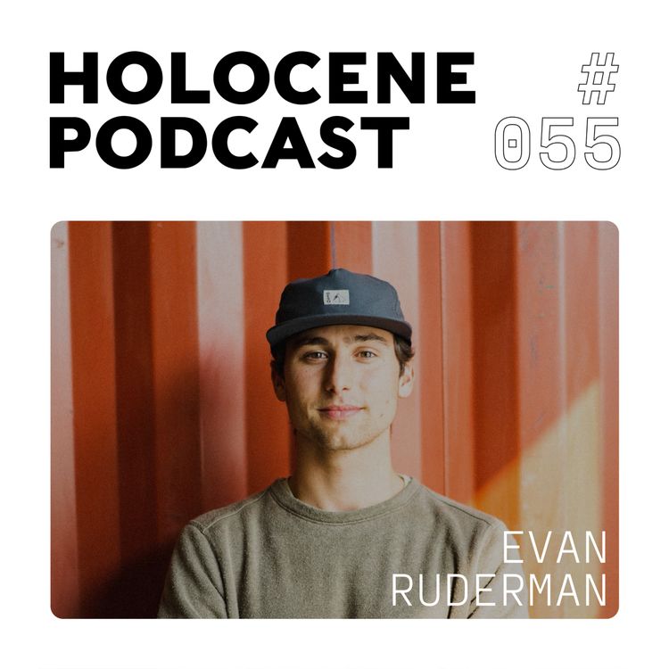 cover art for 055 → EVAN RUDERMAN ↗ the intersection of art & adventure