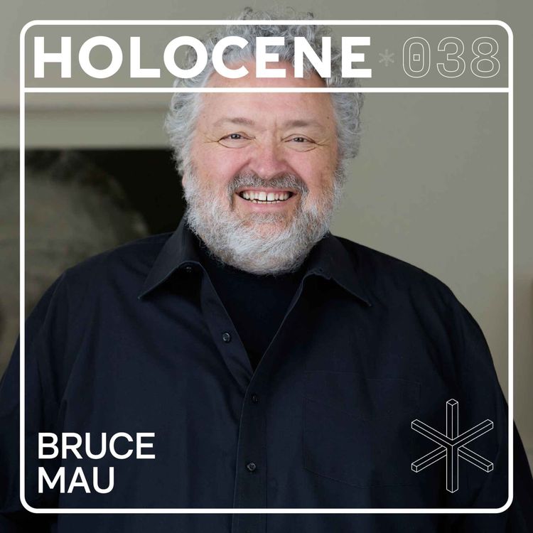 cover art for 038 → BRUCE MAU ↗ you destroy what you don't design