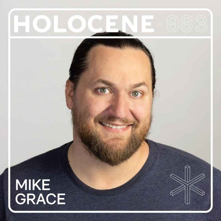 cover art for 063 → MIKE GRACE ↗ redefining how we get to space (& how wonderful it is to be alive)