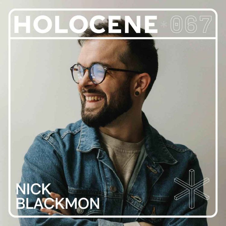 cover art for 067 → NICK BLACKMON ↗ creativity on the bleeding edge of AI