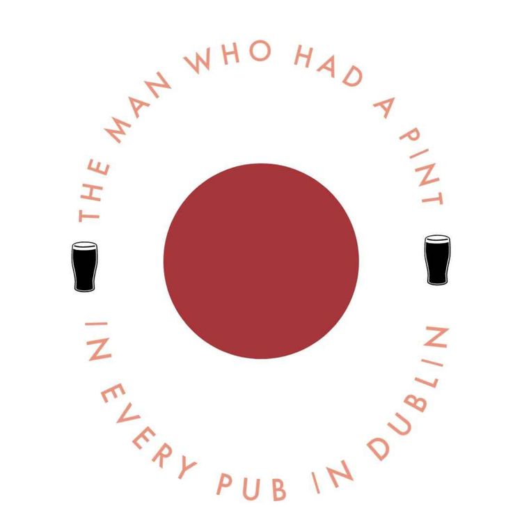 cover art for The Man Who Had A Pint In Every Dublin Pub