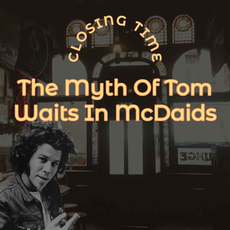 cover art for Closing Time: The Myth Of Tom Waits in McDaids