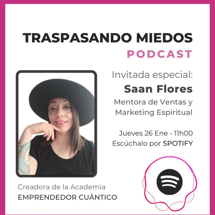 cover art for EP18 CON SAAN FLORES - ¿TU TAMBIÉN ERES UN ALMA EMPRENDEDORA?