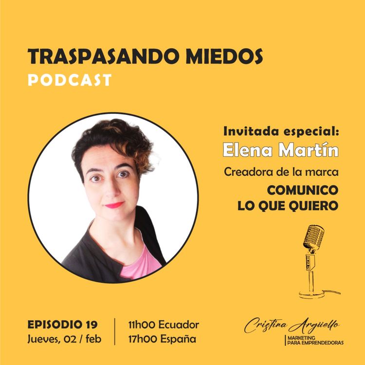cover art for EP19 CON ELENA MARTÍN - ¿CÓMO ESTRUCTURAR UNA COMUNICACIÓN EFECTIVA CON LOS CLIENTES?