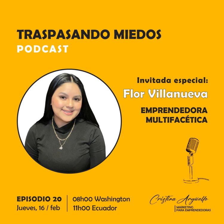 cover art for EP20 CON FLOR VILLANUEVA - EMPRENDEDORA MULTIFACÉTICA