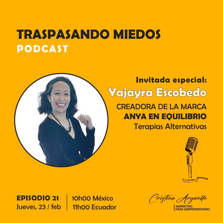cover art for EP21 CON YAJAYRA ESCOBEDO - LA IMPORTANCIA DE LA SALUD MENTAL EN EL EMPRENDIMIENTO