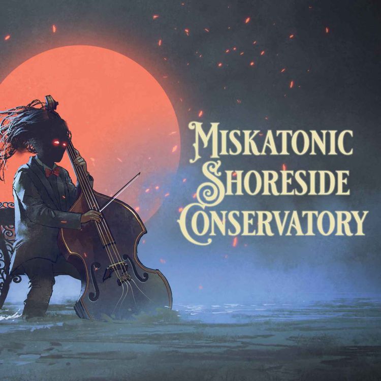 cover art for Miskatonic Shoreside Conservatory 4/8 - Whatever It Takes