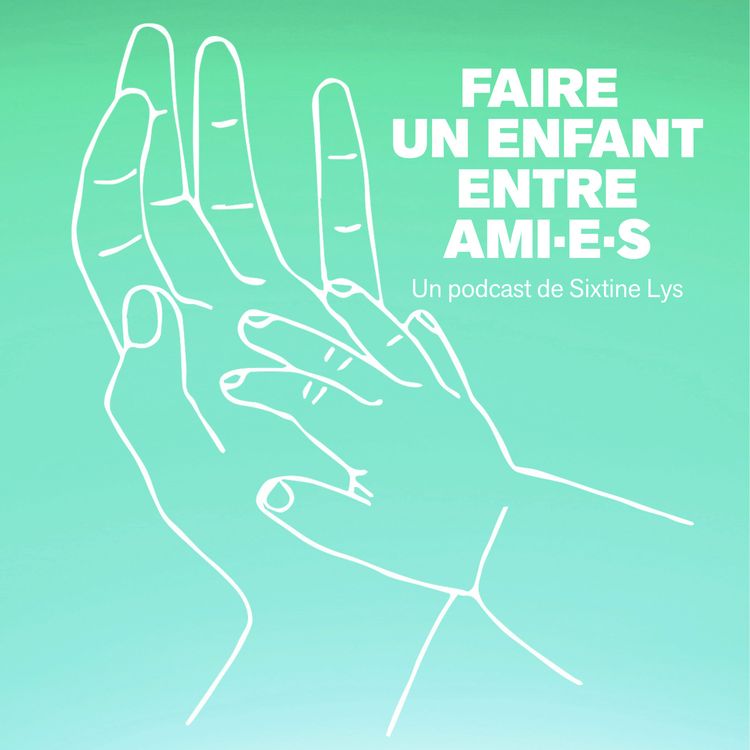 cover art for Faire un enfant entre ami·e·s (4/4)