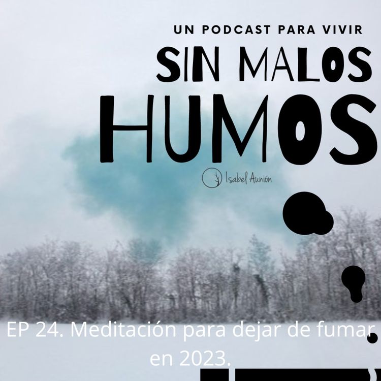 cover art for EP 24. Meditación para dejar de fumar en 2023...o lo que surja.