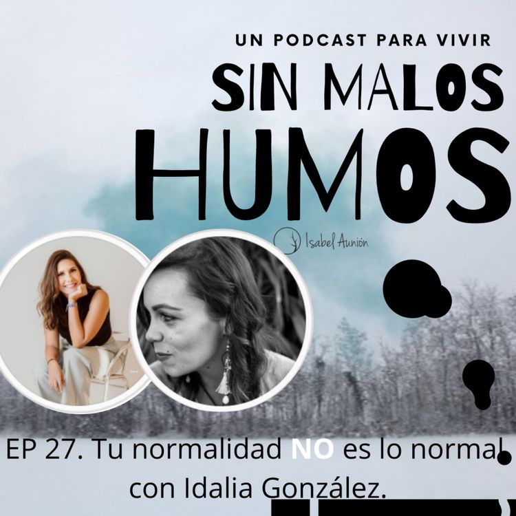 cover art for EP 27. Tu normalidad NO es lo normal, con Idalia González.
