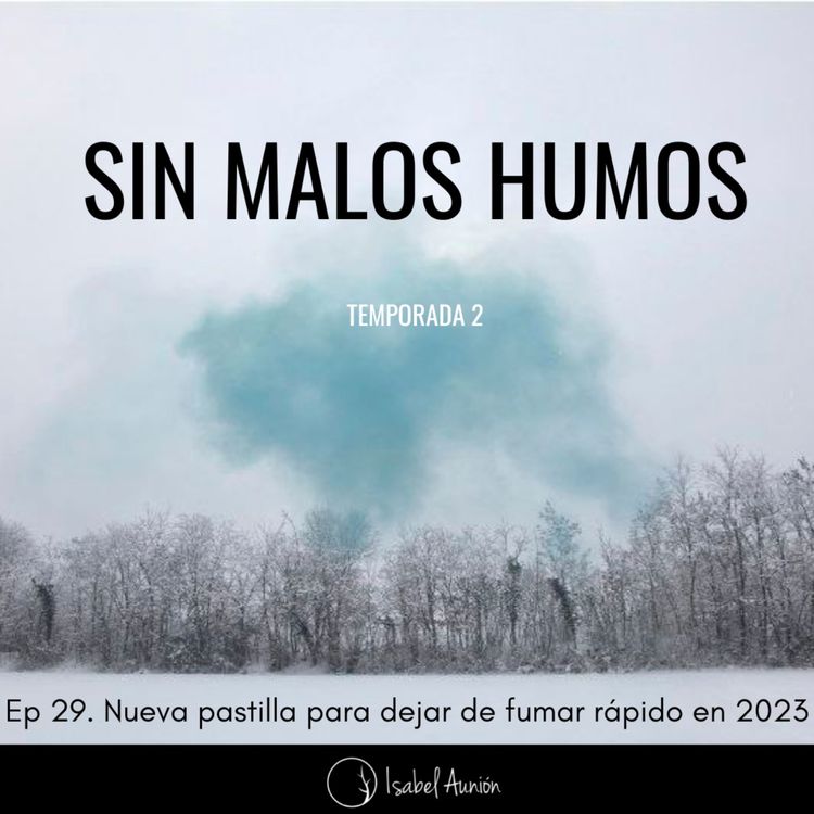 cover art for EP 29. Nueva pastilla para dejar de fumar rápido en 2023.