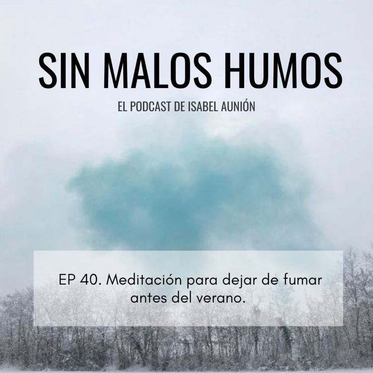 cover art for EP 40. Meditación para dejar de fumar antes del verano.
