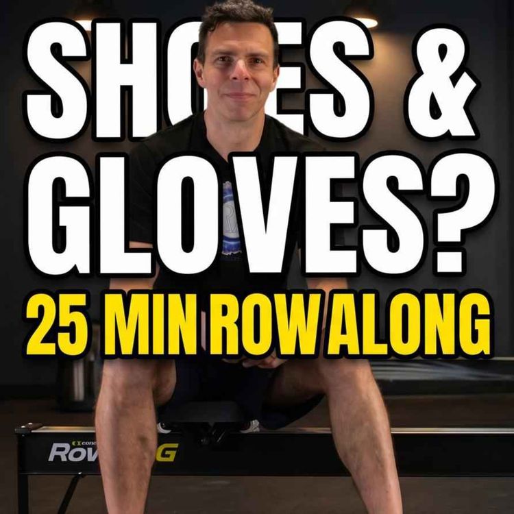 cover art for May 18: Rowing Machine Workout: Best Shoes & Gloves to Wear β 25 Min Row Along