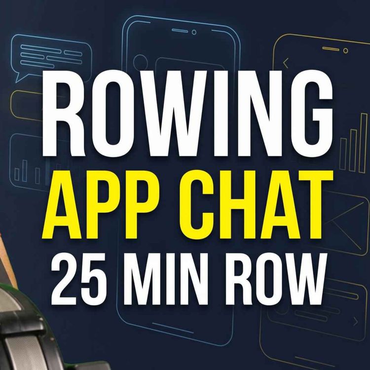 cover art for May 20: Rowing Apps Chat + 25 Min Low Intensity Rowing Machine Workout | RowAlong