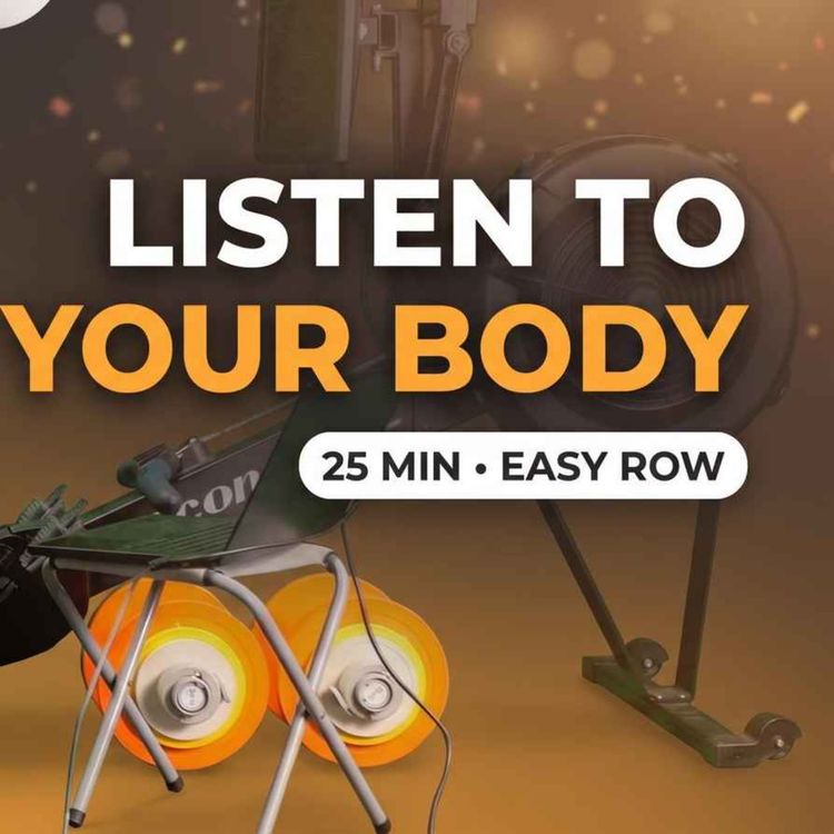 cover art for Listen to Your Body, Not Your Brain — 25 Minutes of Easy Rowing