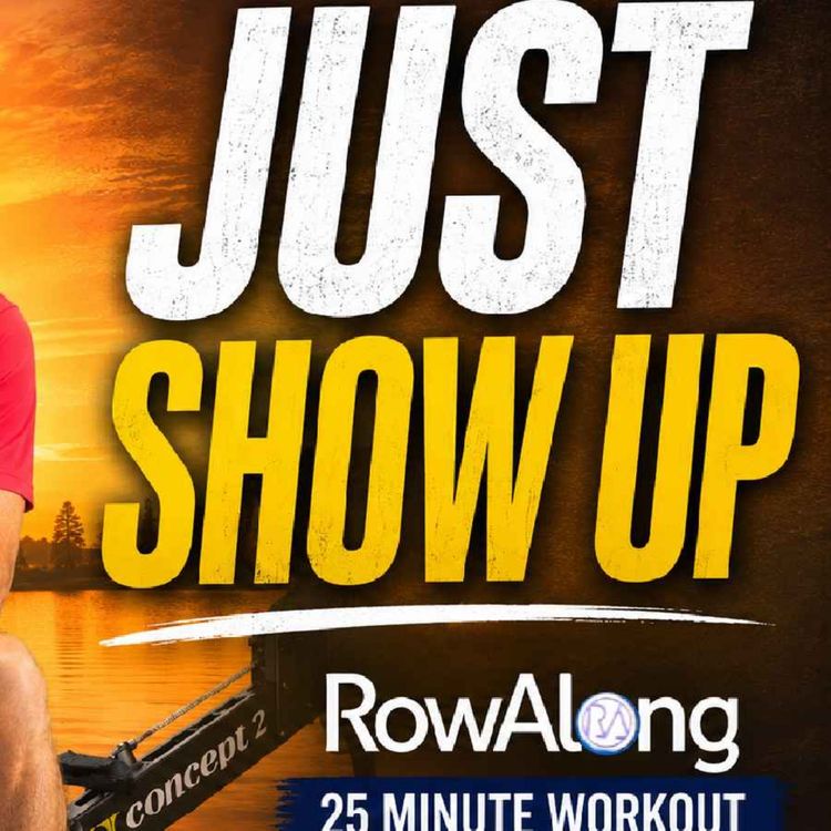 cover art for Just Show Up & Row 🚣 25 Minute Follow Along Rowing Workout