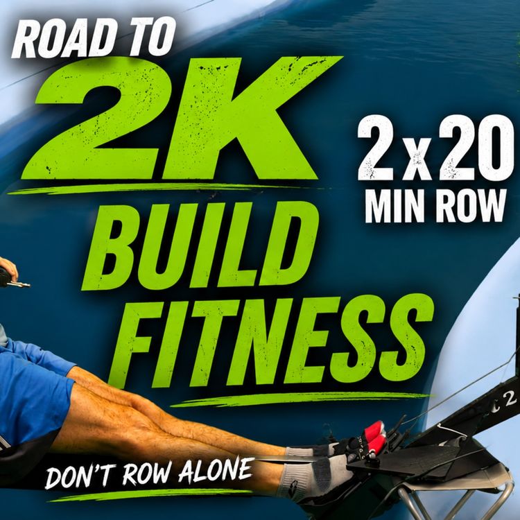 cover art for Road to 2K WO3 | Build Your Fitness Base | 2 x 20 Min Low Intensity Row
