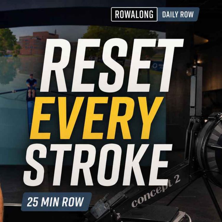 cover art for Reset Every Stroke | 25 Min Rowing Workout for Better Technique