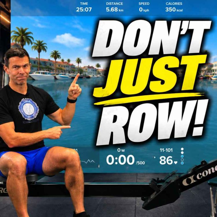 cover art for Are You Rowing on Autopilot? Get More From Every Stroke in 25 Minutes