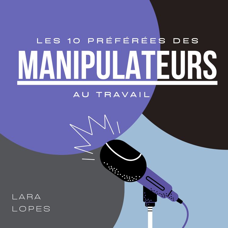 cover art for S25.EP3 - Les 10 phrases préférés des manipulateurs au travail !