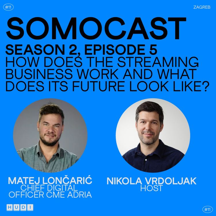 cover art for SoMoCast | How does the streaming business work and what does its future look like? | Matej Lončarić | Season 2 | Episode 5