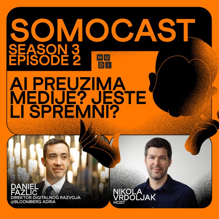 cover art for SoMoCast | AI preuzima medije! Jeste li spremni? | Daniel Fazlić | Season 3 | Episode 2