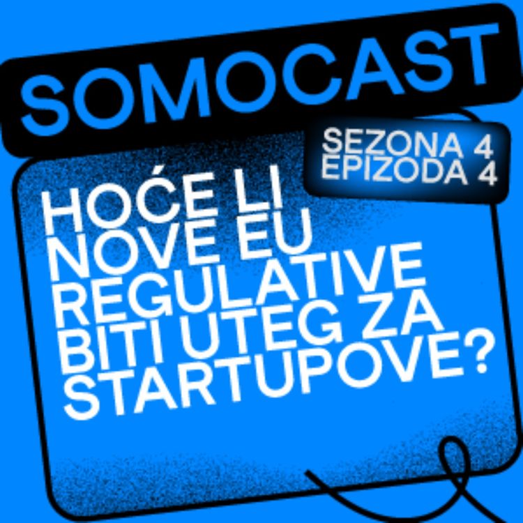 cover art for SoMoCast | Hoće li nove EU regulative biti uteg za startupove? | Hajdi Ćenan | Season 4 | Episode 4