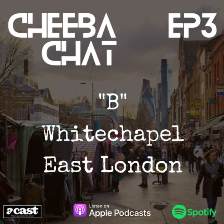 cover art for Ep3 - "B" Whitechapel, East London