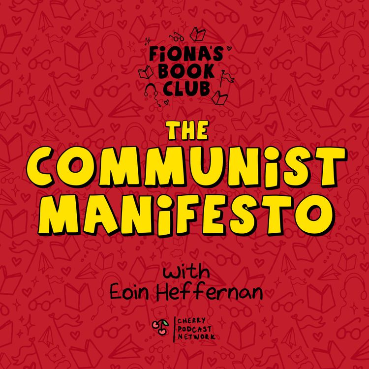 cover art for Ep 6: The Communist Manifesto with Eoin Heffernan
