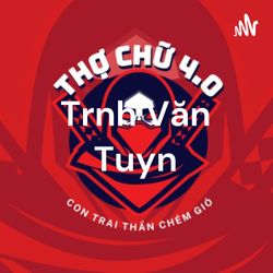 cover art for Trịnh Văn Tuyển - Thợ chữ 4.0