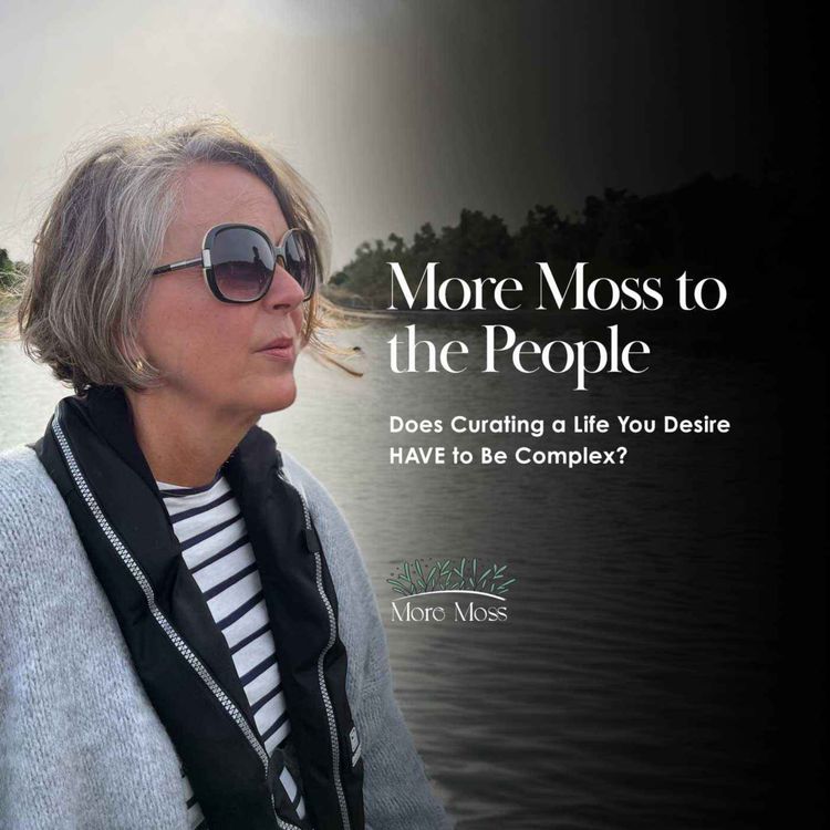 cover art for Does Curating a Life You Desire HAVE to Be Complex?