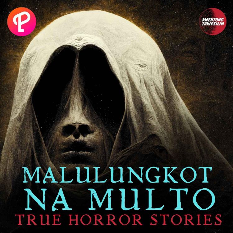 cover art for Malulungkot na Multo - Mga Tunay Na Karanasan Tagalog True Horror Stories