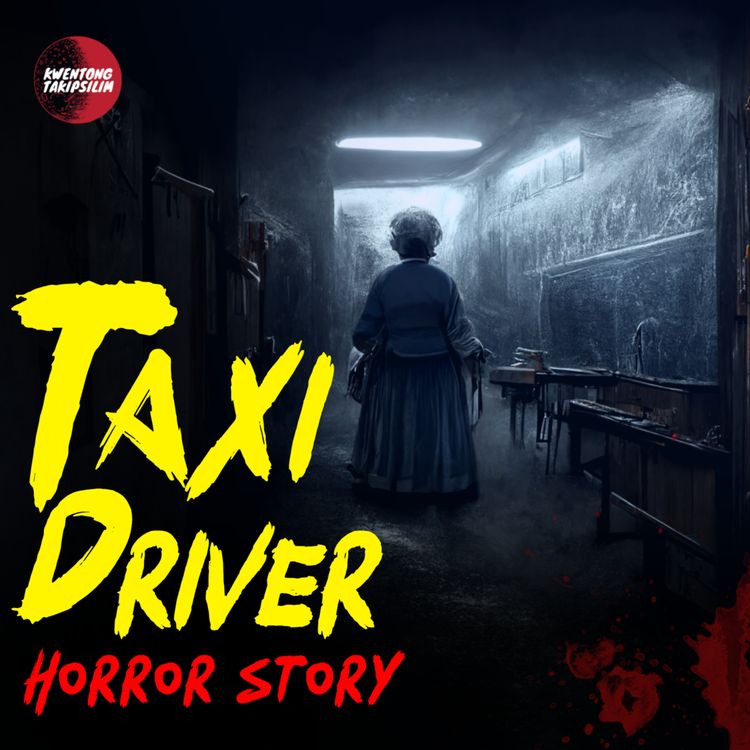 cover art for Taxi Driver Horror Stories - Mga Tunay na Karanasan Tagalog Horror Story