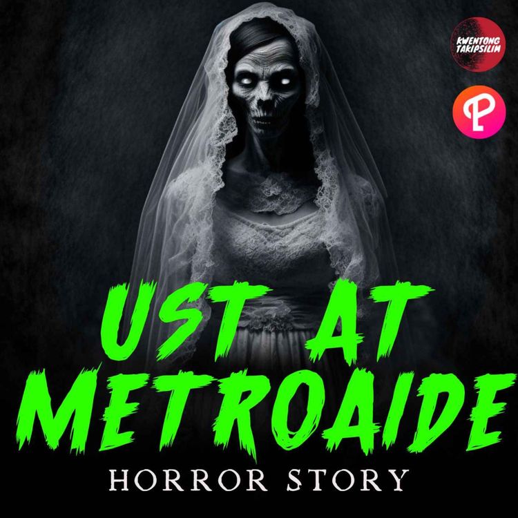 cover art for UST at Metro Aide Horror Stories - Tagalog Horror Stories (True Stories)