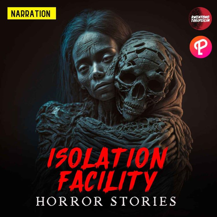 cover art for Isolation Facility - Quarantine Horror Stories - Pinoy Tagalog Horror Stories (True Stories)