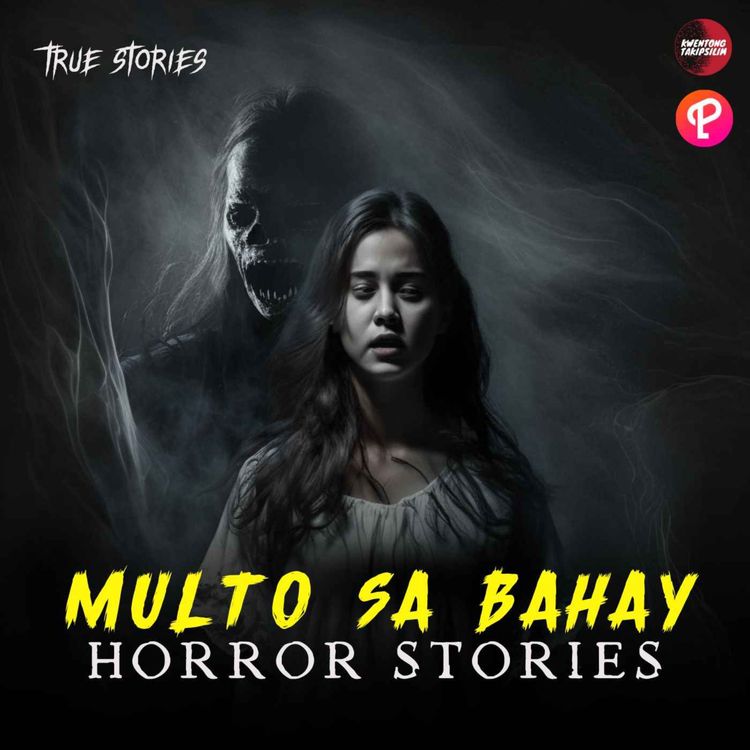 cover art for Multo Sa Bahay Horror Stories True Horror Stories